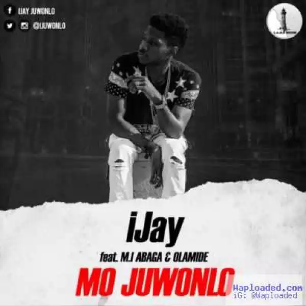 iJay - Mo Juwonloft. M.I & Olamide